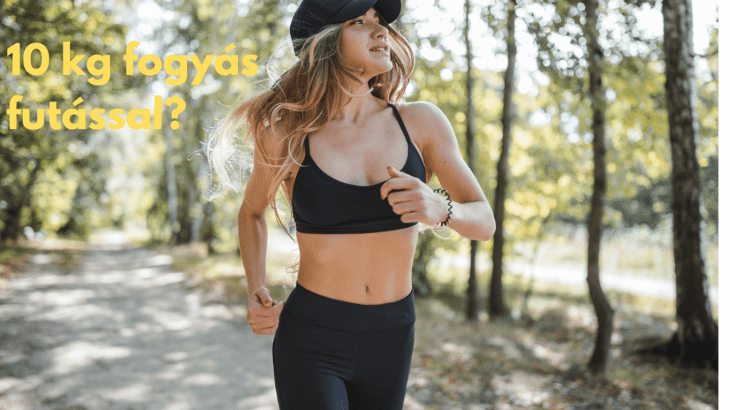 10kg fogyas futassal cikk fokepe