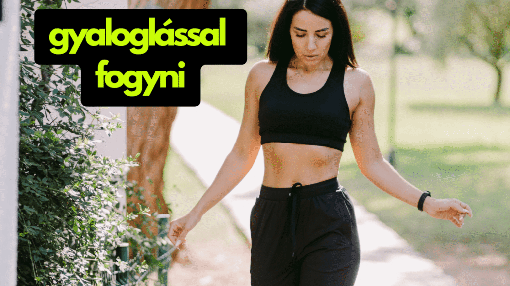 gyaloglással fogyni